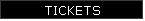 TICKETS